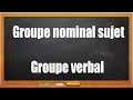 le groupe nominal sujet (GNS) et le groupe verbal (GV) : cours de français