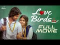 Love Birds Full Movie Latest Telugu Full Movies Sushma Gopal Gowri Naidu Infinitum Movies