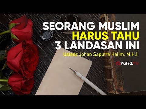 Ceramah Agama: 3 Landasan Utama yang Wajib Diketahui - Ustadz Johan Saputra Halim, M.H.I.