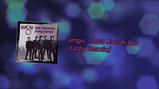 Download lagu Ungu - Doa Untuk Ibu (Lezy Remix) [Free Download] mp3