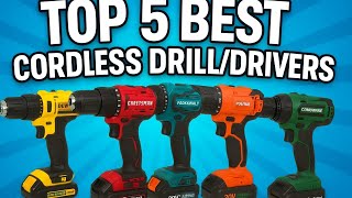 Top 5 Best Cordless Drill/Drivers 2025 | Power Tools for DIY & Professionals