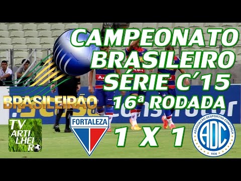 [Série C '15] Fortaleza EC 1 x 1 AD Confiança - Melhores Momentos - TV ARTILHEIRO