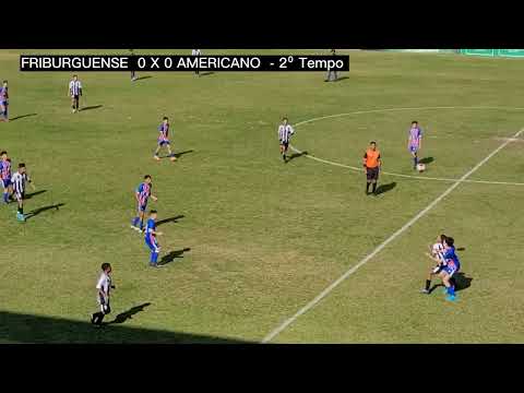 FRIBURGUENSE X AMERICANO - 2⁰Tempo - Metropolitano 2022 - Sub 14