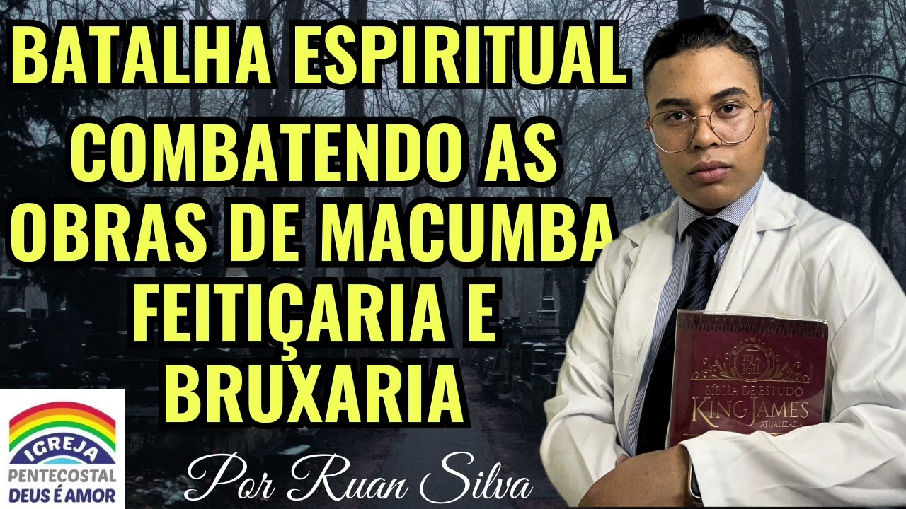 ORAÇÃO BATALHA ESPIRITUAL QUEBRA DA MACUMBA, FEITIÇARIA E BRUXARIA! IGREJA DEUS É AMOR 🔥