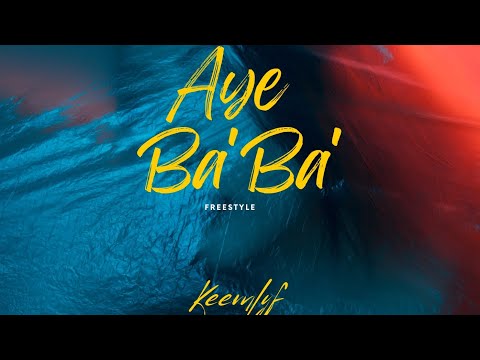 Keemlyf - Aye Ba'Ba' (Freestyle) Skiza SMS "Skiza 6986793" to "811"