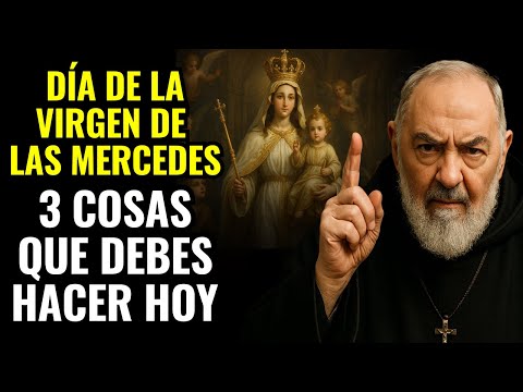 24 DE SEPTIEMBRE – DÍA DE LA VIRGEN DE LAS MERCEDES: QUÉ HACER EN ESTE DÍA PARA ROMPER CADENAS