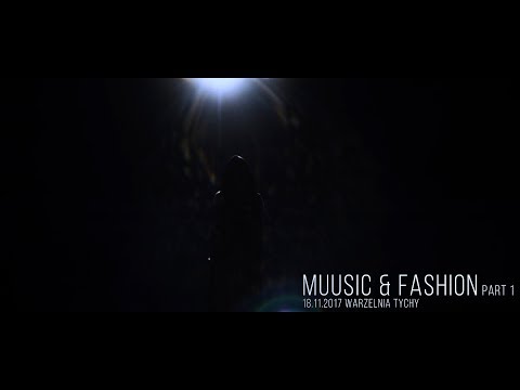2017.11.18 MUUsic & Fashion PART ONE - SKRÓT