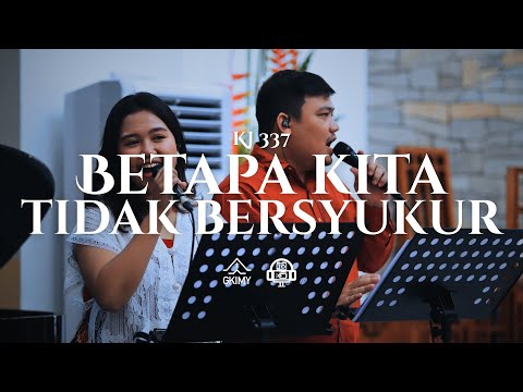 KJ 337 BETAPA KITA TIDAK BERSYUKUR | Lagu Pengiring Persembahan