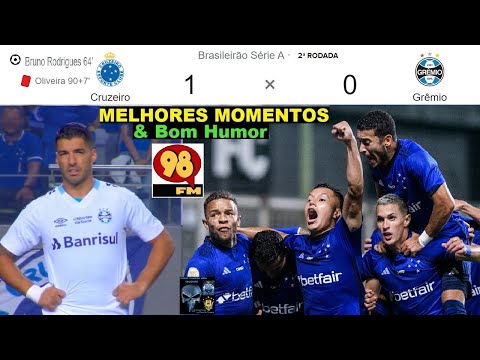 CRUZEIRO 1 x 0 GRÊMIO 🤪😂😂& Bom Humor REDE 98 FM ⚽ Melhores Momentos BRASILEIRÃO 2023 2ª Rodada