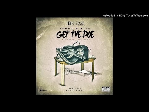 Young Wizzle ft. Tee Smoov & Kam J - Get The Doe [Prod. By Ace Money]