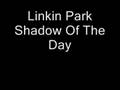 Linkin Park Shadow Of The Day 