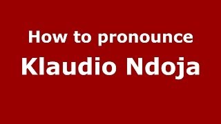 How to pronounce Klaudio Ndoja