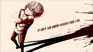 Nightcore -  If Only She Knew Voodoo Like I Do [HD]