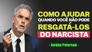 Como Ajudar Quando Realmente Não Pode Resgatá-Los Do Narcisista - Jordan Peterson motivacional