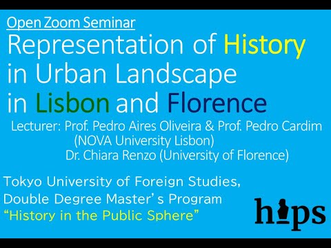 [TUFS］HIPS online lecture: Representation of History in Urban Landscape in Lisbon and Florence