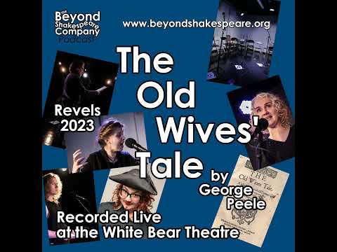 The Old Wives Tale (Beyond Shakespeare, audio, 2025)