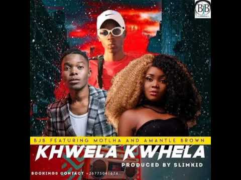 BJB ft Amantle Brown & Motlha-Khwela khwela