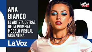 ANA BIANCO: The first virtual model created in Argentina and the artist behind the project
