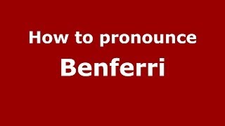 How to pronounce Benferri