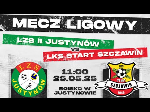 LZS JUSTYNÓW II - LKS START SZCZAWIN  I 25.05.2025 I MECZ LIGOWY