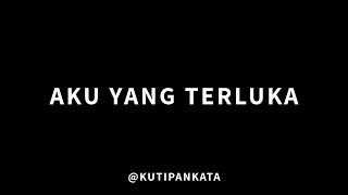 Download lagu AKU YANG TERLUKA - KUTIPANKATA mp3