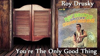 Roy Drusky - You&#39;re The Only Good Thing