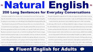 Natural English: 200 Long Sentences for Everyday Conversations | Fluent English for Adults