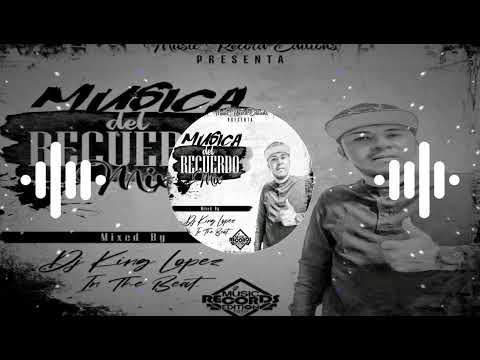 Musica Del Recuerdo Mix Buenas Epocas|Dj King Lopez(Music Record Editions)