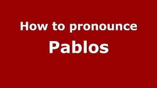 How to pronounce Pablos