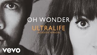 Oh Wonder - Ultralife (Acoustic)