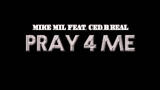 Mike MiL feat Ced.B.Real - Pray4Me (prod. by WHP)