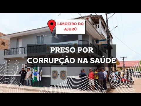 PREFEITO DE LIMOEIRO DO AJURÚ É PRESO POR CORRUPÇÃO NA SAÚDE