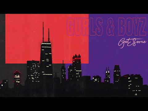 GotSome – GURLZ & BOYZ (Official Audio)