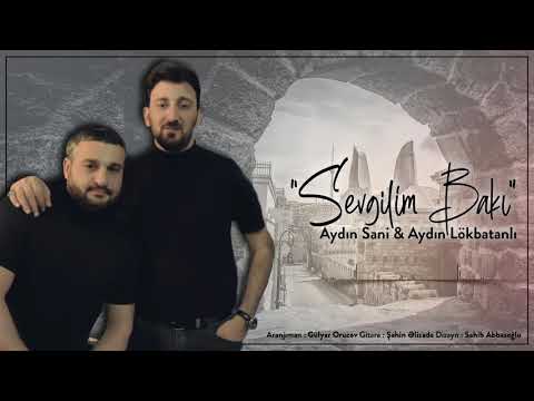 Aydın Sani & Aydın Lökbatanlı - Sevgilim Bakı | Azeri Music [OFFICIAL]