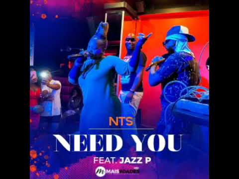 NTS Moz feat Jazz P (NEED YOU) audio oficial mais9dades