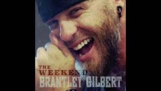 Brantley Gilbert -The Weekend w/Lyrics