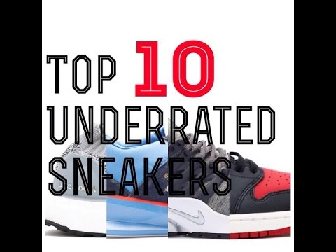 Top 10 Most Underrated Sneakers - The Sneak Diss Sneaker Podcast