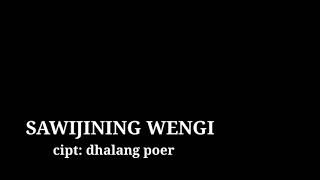 Download lagu SAWIJINING WENGI cipt: dhalang poer mp3 Download lagu SAWIJINING WENGI cipt: dhalang poer mp3