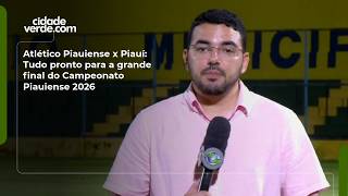 Atlético Piauiense x Piauí: Tudo pronto para a grande final do Campeonato Piauiense 2026