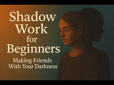 Shadow Work for Beginners | Making Friends With Your Darkness