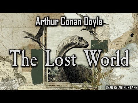 The Lost World by Arthur Conan Doyle | Professor Challenger | Full Adventure Audiobook