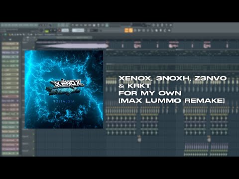 Xenox, 3noxh, Z3NV0 & KRKT - For My Own [Max Lummo Remake] + FREE FLP