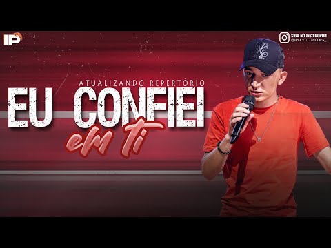Eu Confiei em Ti - João Gomes | Repertório Atualizado