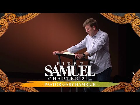 Verse by Verse Bible Study  |  1 Samuel 3-4  |  Gary Hamrick