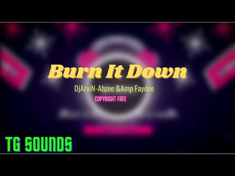 DjArviN-Ahzee &Amp Faydee - Burn it Down | Copyrighted free | TG SOUNDS