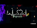 Ayush Name Effect Whatsapp Status