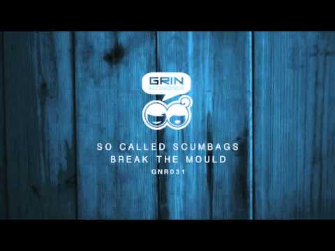 So Called Scumbags  Break The Mould [Grin Recordings]