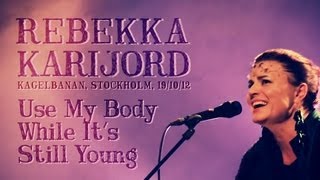 Rebekka Karijord - Use My Body While It's Still Young - live at Kagelbanan Stockholm