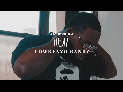 Lowrenzo Bands - Heat (Dir by Kapomob Films)