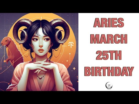 Aries March 25TH Your Birthday's Secret Power: Unlocking Your Potential. Free Birthday Card!